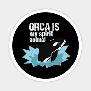 Orca is my spirit animal Magnet